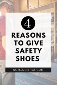 NOTS 4 Reasons to Give Safety Shoes